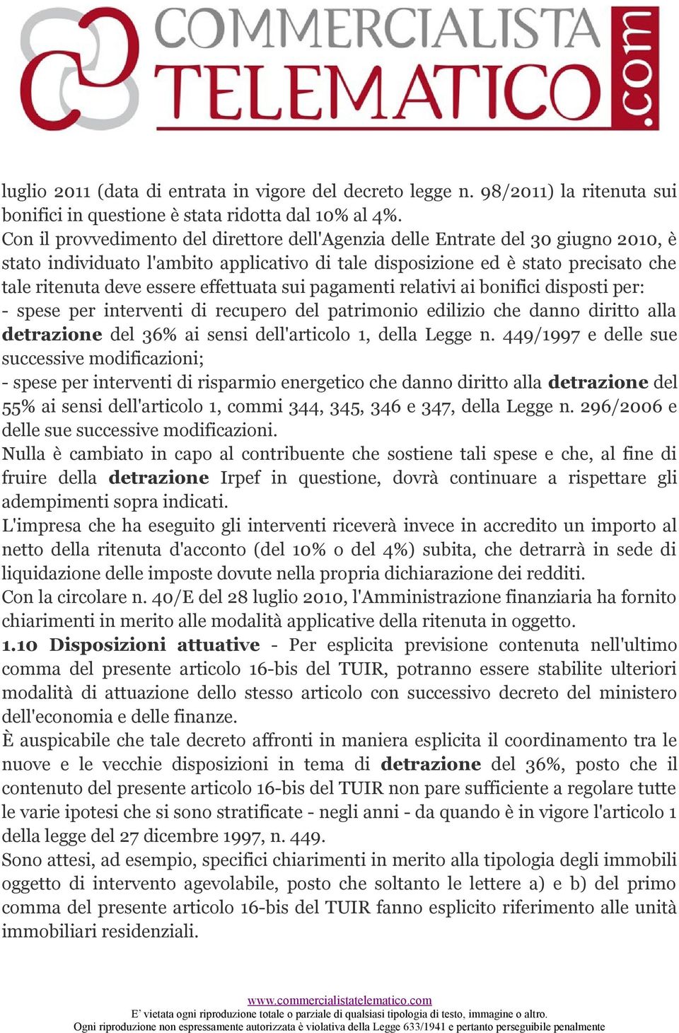 effettuata sui pagamenti relativi ai bonifici disposti per: - spese per interventi di recupero del patrimonio edilizio che danno diritto alla detrazione del 36% ai sensi dell'articolo 1, della Legge