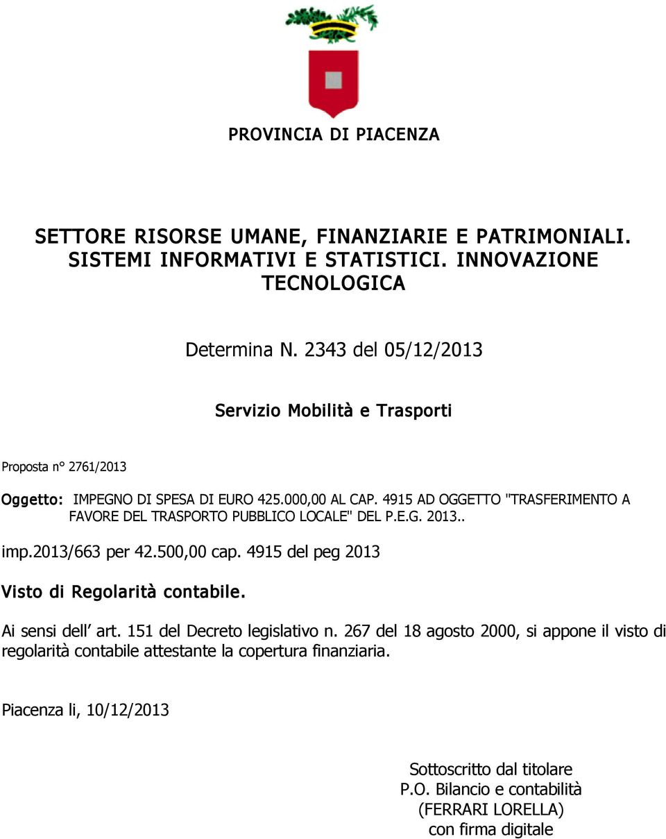 4915 del peg 2013 Visto di Regolarità contabile. Ai sensi dell art. 151 del Decreto legislativo n.