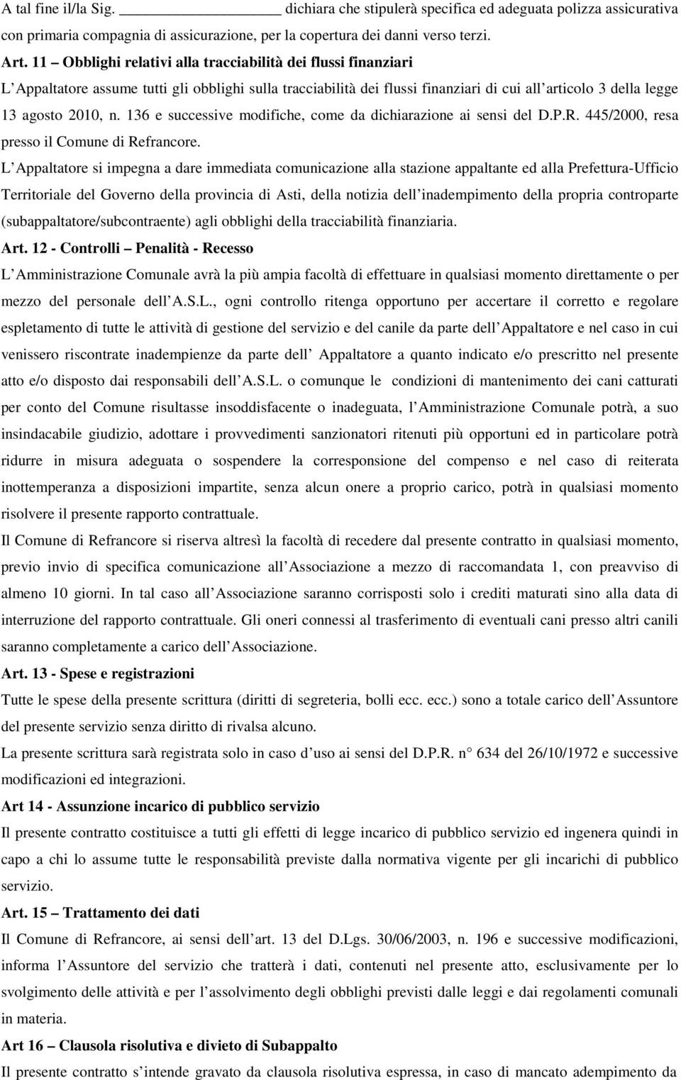 136 e successive modifiche, come da dichiarazione ai sensi del D.P.R. 445/2000, resa presso il Comune di Refrancore.