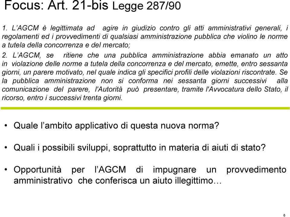 concorrenza e del mercato; 2.