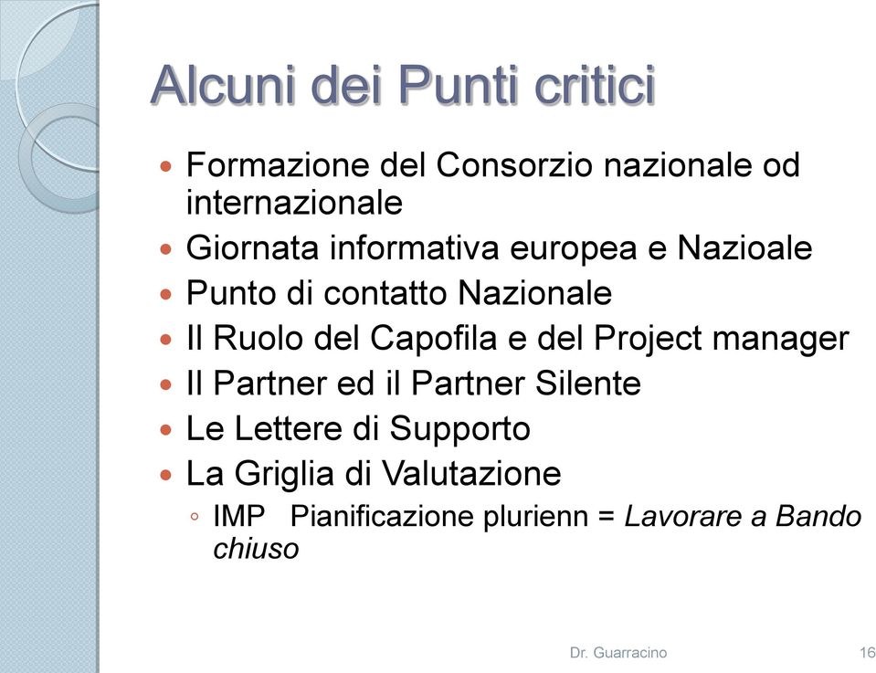 Capofila e del Project manager Il Partner ed il Partner Silente Le Lettere di