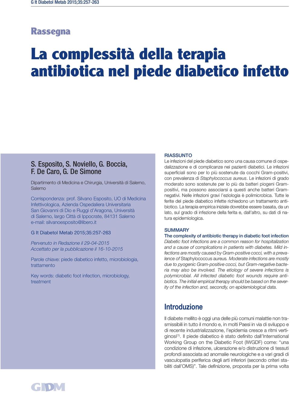 Silvano Esposito, UO di Medicina Infettivologica, Azienda Ospedaliera Universitaria San Giovanni di Dio e Ruggi d Aragona, Università di Salerno, largo Città di Ippocrate, 84131 Salerno e-mail: