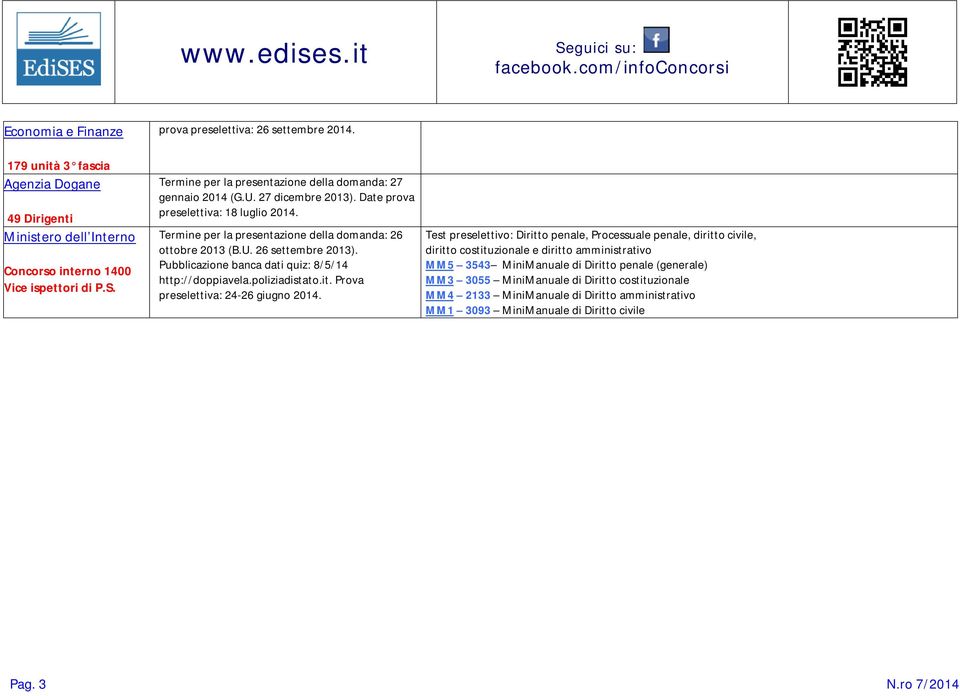 Date prova preselettiva: 18 luglio 2014. Termine per la presentazione della domanda: 26 ottobre 2013 (B.U. 26 settembre 2013).