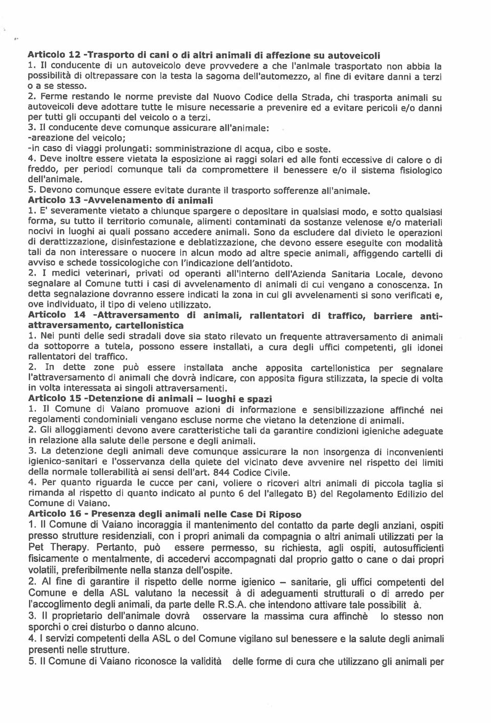 possibilità di oltrepassare con la testa la sagoma dell automezzo, al fine di evitare danni a terzi autoveicoli deve adottare tutte le misure necessarie a prevenire ed a evitare pericoli e/o danni