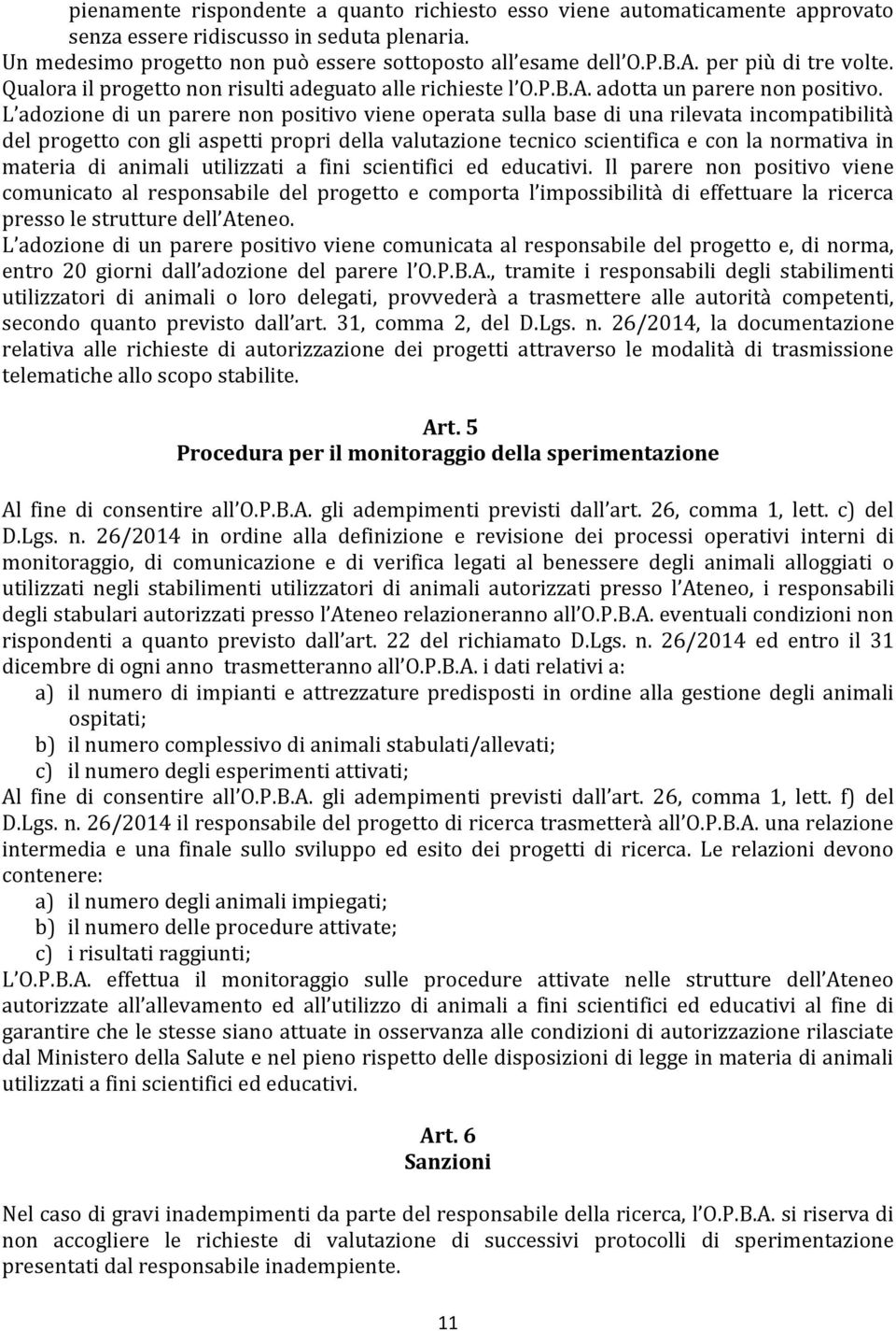 L adozione di un parere non positivo viene operata sulla base di una rilevata incompatibilità del progetto con gli aspetti propri della valutazione tecnico scientifica e con la normativa in materia