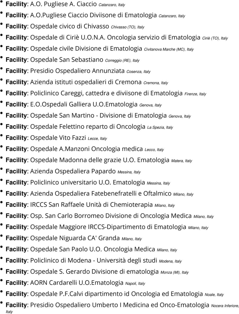 Oncologia servizio di Ematologia Ciriè (TO), Italy Facility: Ospedale civile Divisione di Ematologia Civitanova Marche (MC), Italy Facility: Ospedale San Sebastiano Correggio (RE), Italy Facility: