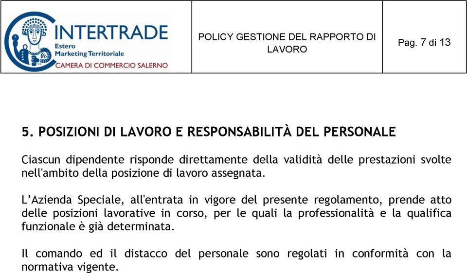 svolte nell'ambito della posizione di lavoro assegnata.