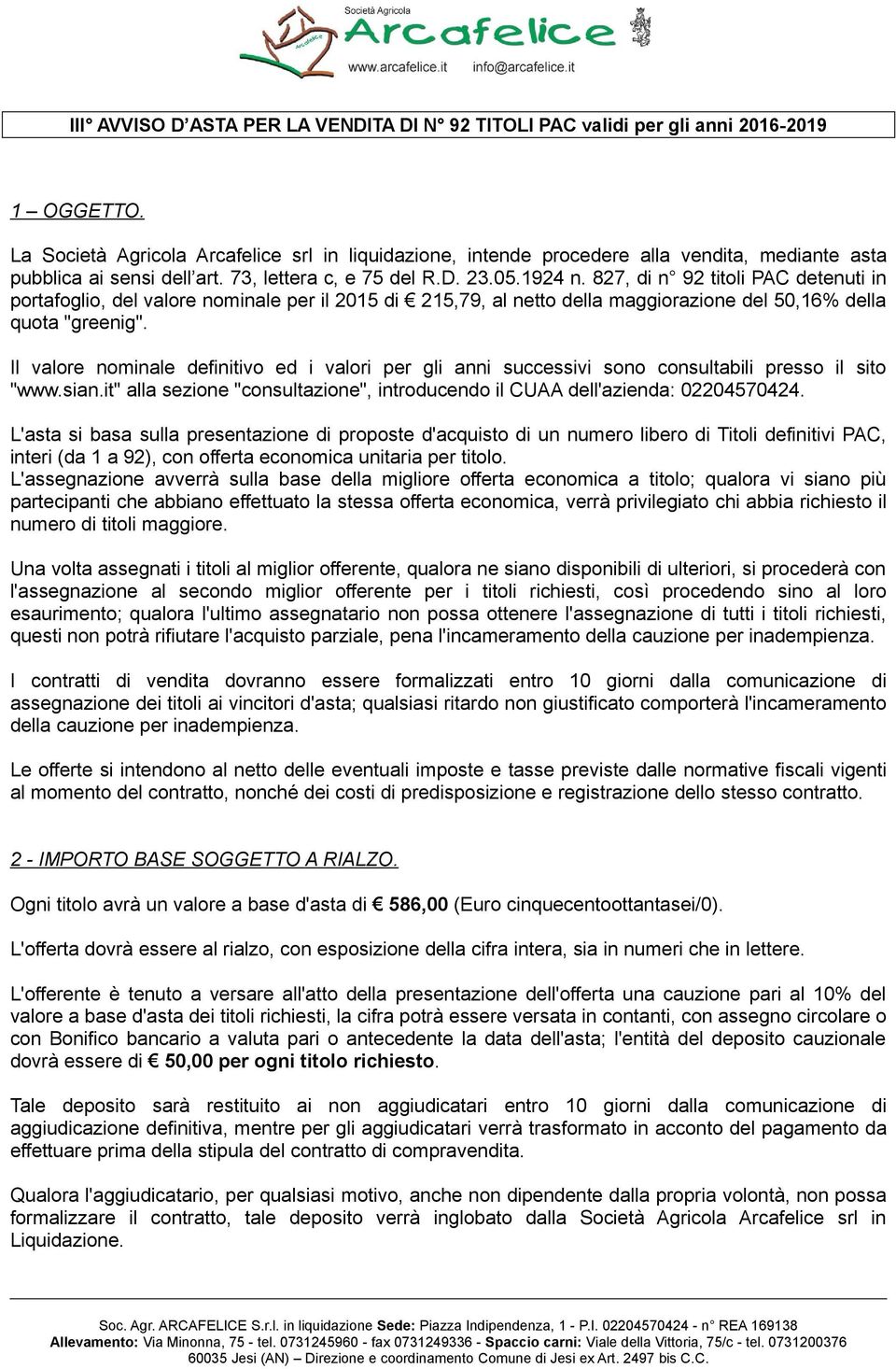 827, di n 92 titoli PAC detenuti in portafoglio, del valore nominale per il 2015 di 215,79, al netto della maggiorazione del 50,16% della quota "greenig".