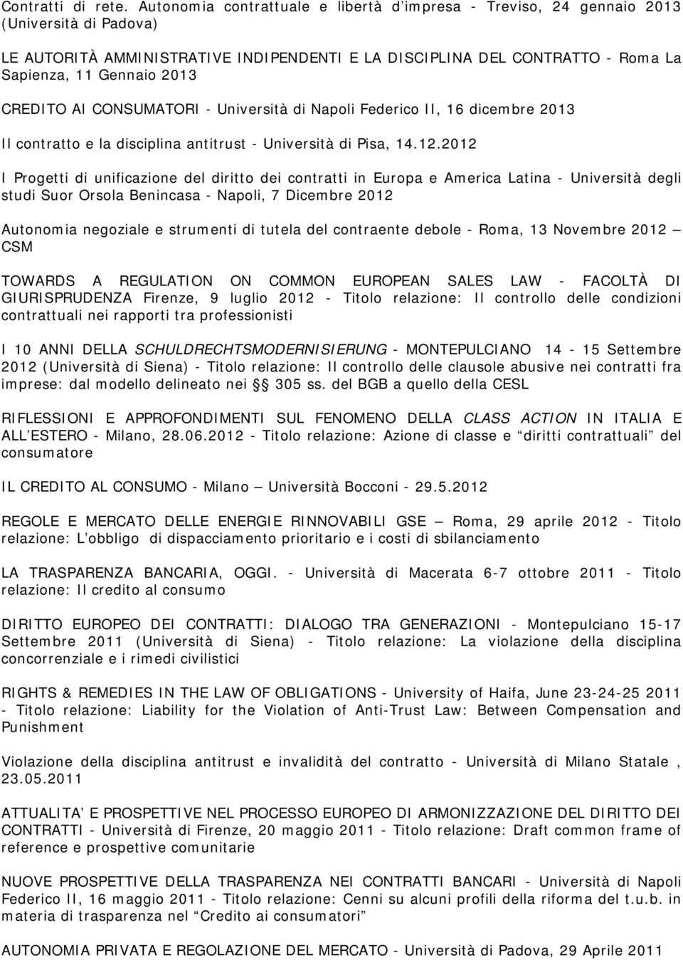CREDITO AI CONSUMATORI - Università di Napoli Federico II, 16 dicembre 2013 Il contratto e la disciplina antitrust - Università di Pisa, 14.12.