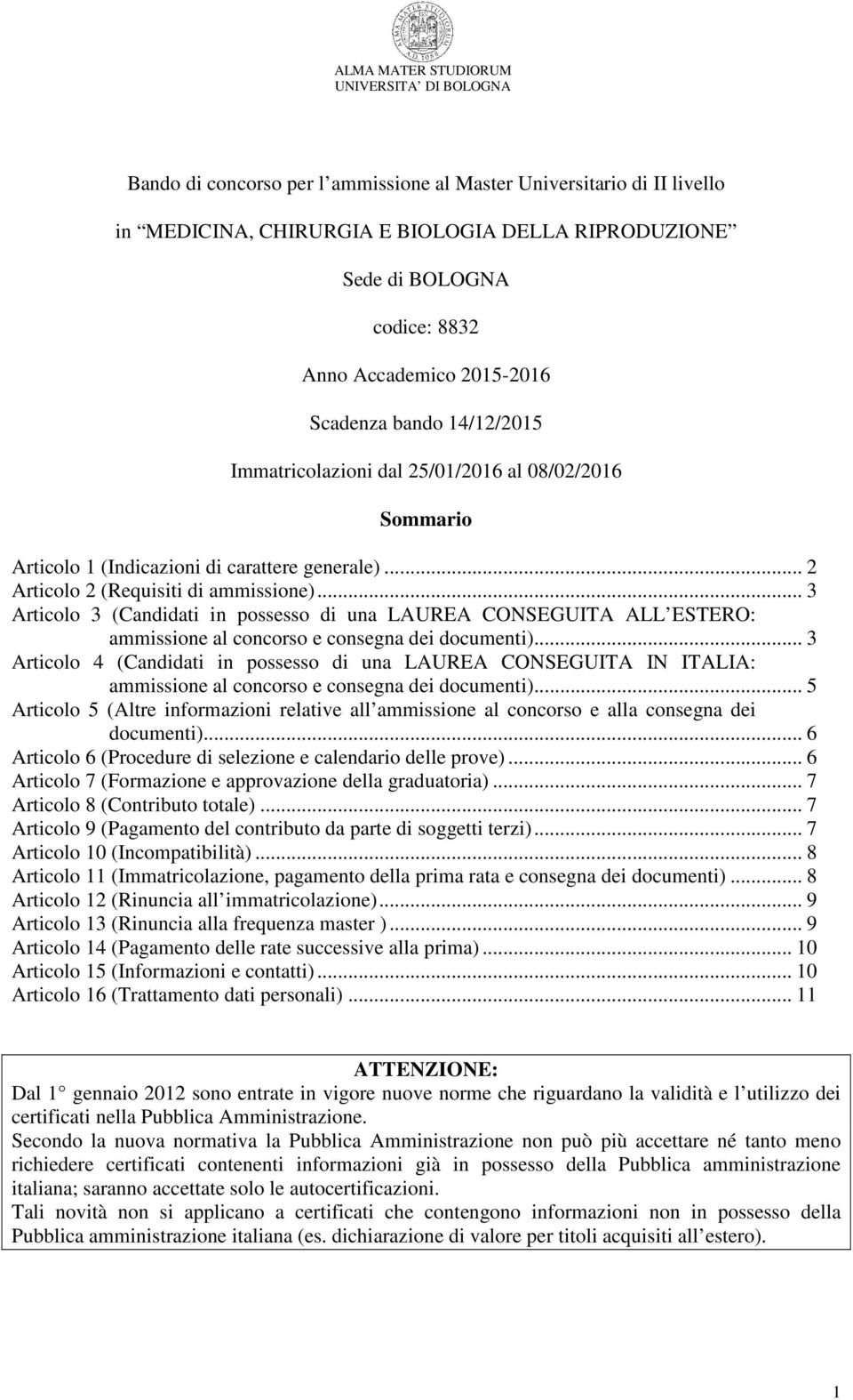 .. 3 Articolo 3 (Candidati in possesso di una LAUREA CONSEGUITA ALL ESTERO: ammissione al concorso e consegna dei documenti).