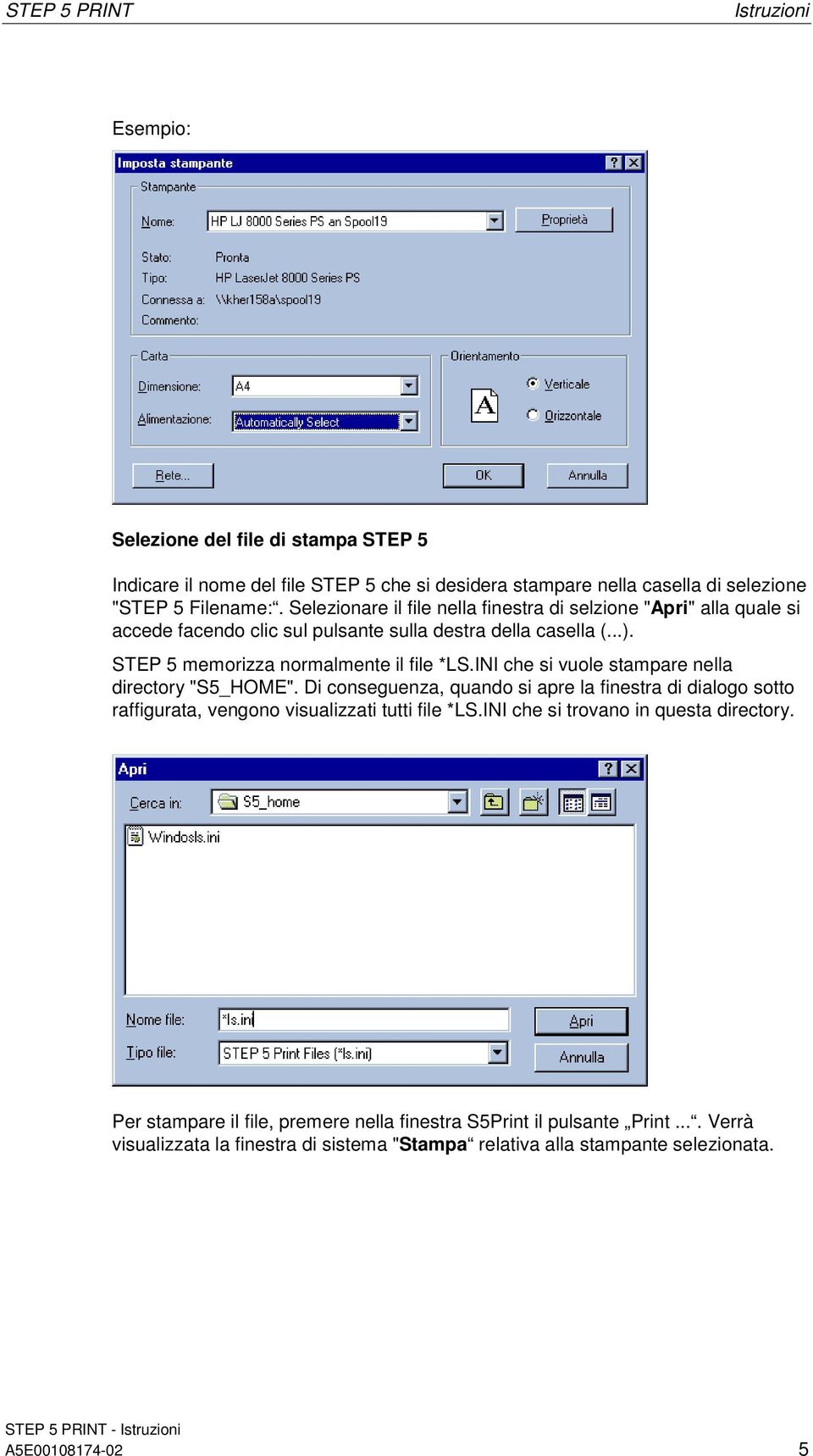 INI che si vuole stampare nella directory "S5_HOME". Di conseguenza, quando si apre la finestra di dialogo sotto raffigurata, vengono visualizzati tutti file *LS.