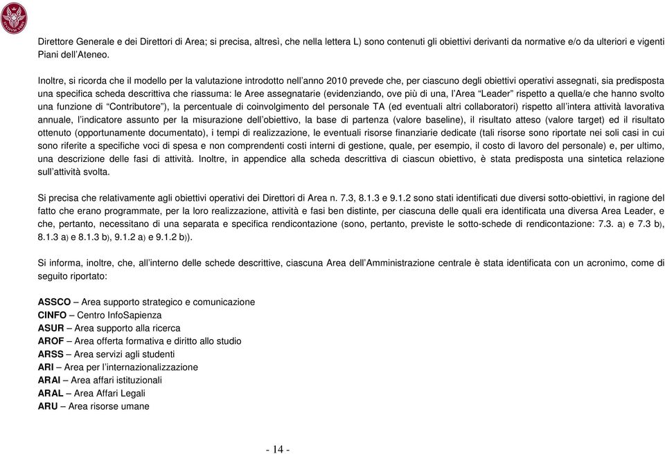 riassuma: le Aree assegnatarie (evidenziando, ove più di una, l Area Leader rispetto a quella/e che hanno svolto una funzione di Contributore ), la percentuale di coinvolgimento del personale TA (ed