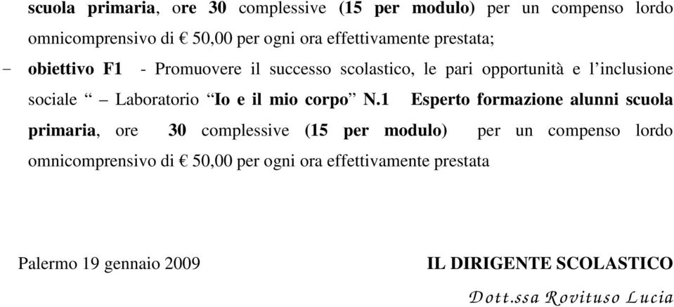 1 Esperto formazione alunni scuola primaria, ore 30 complessive (15 per modulo) per un compenso lordo