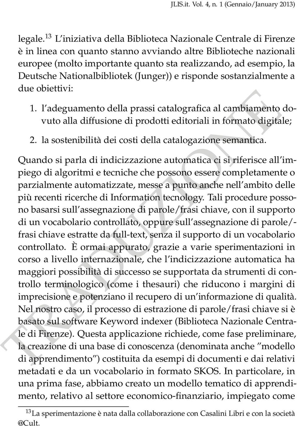 Deutsche Nationalbibliotek (Junger)) e risponde sostanzialmente a due obiettivi: 1.