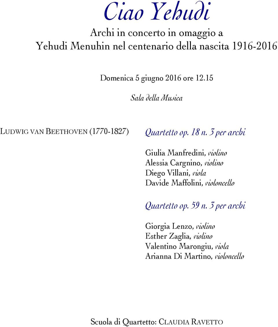 3 per archi Giulia Manfredini, violino Alessia Cargnino, violino Diego Villani, viola Davide Maffolini, violoncello
