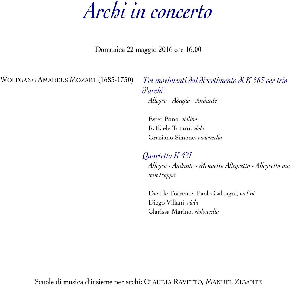 Andante Ester Bano, violino Raffaele Totaro, viola Graziano Simone, violoncello Quartetto K 421 Allegro - Andante -