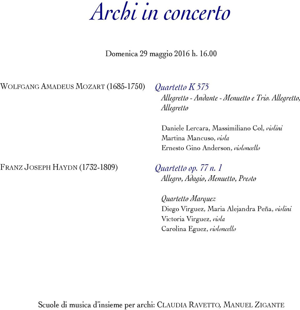 Allegretto, Allegretto Daniele Lercara, Massimiliano Col, violini Martina Mancuso, viola Ernesto Gino Anderson, violoncello FRANZ