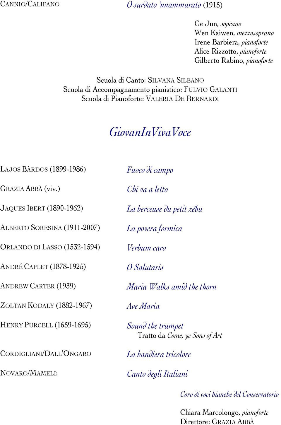 ) JAQUES IBERT (1890-1962) ALBERTO SORESINA (1911-2007) ORLANDO DI LASSO (1532-1594) ANDRÉ CAPLET (1878-1925) ANDREW CARTER (1939) ZOLTAN KODALY (1882-1967) HENRY PURCELL (1659-1695) CORDIGLIANI/DALL