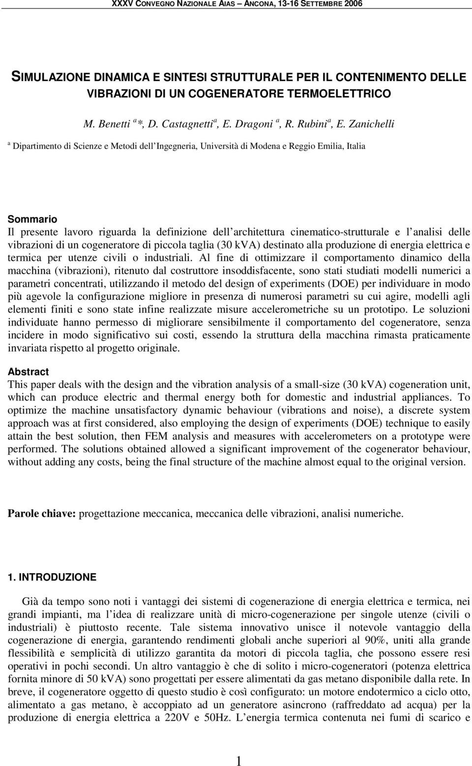 cinematico-strutturale e l analisi delle vibrazioni di un cogeneratore di piccola taglia (30 kva) destinato alla produzione di energia elettrica e termica per utenze civili o industriali.