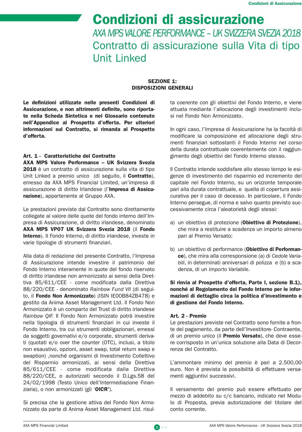 Per ulteriori informazioni sul Contratto, si rimanda al Prospetto d offerta. Art.