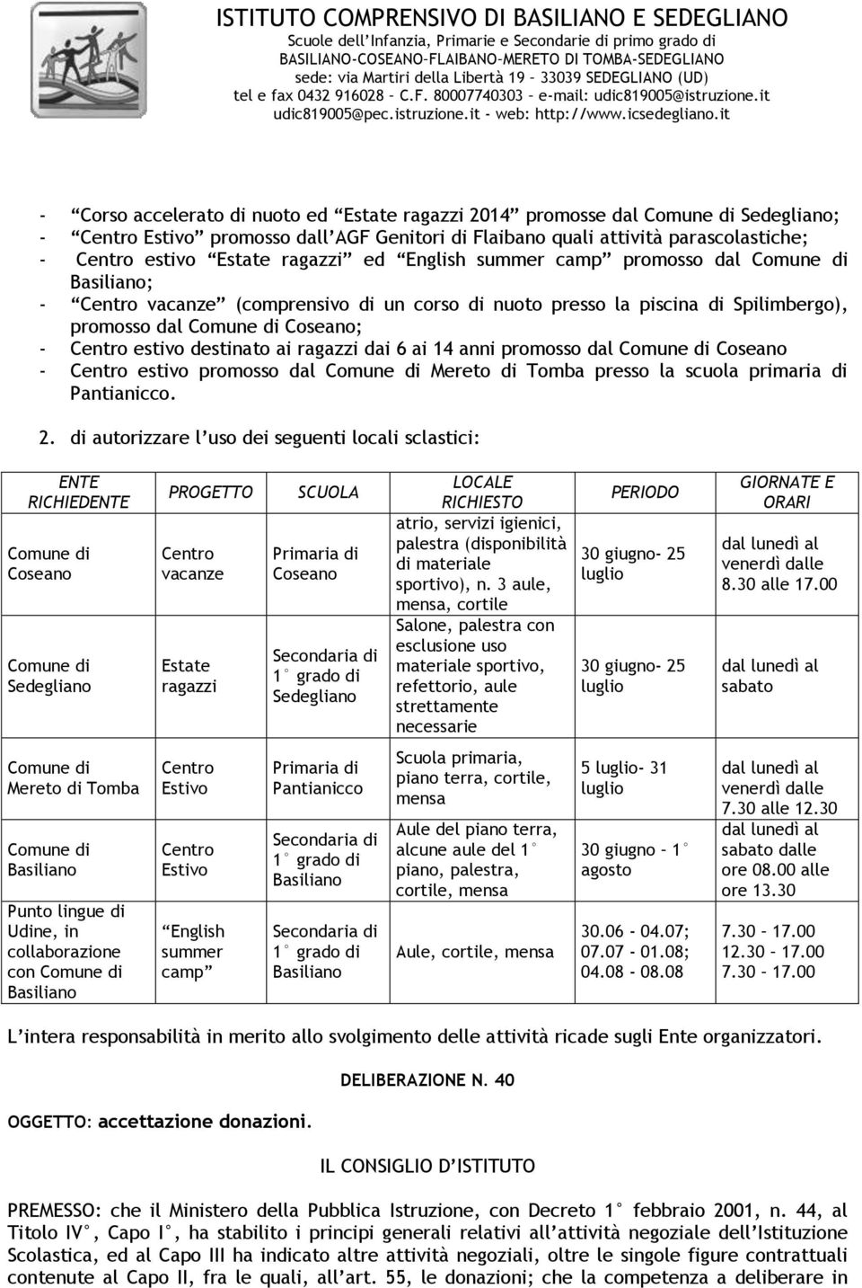 promosso dal Mereto di Tomba presso la scuola primaria di Pantianicco. 2.