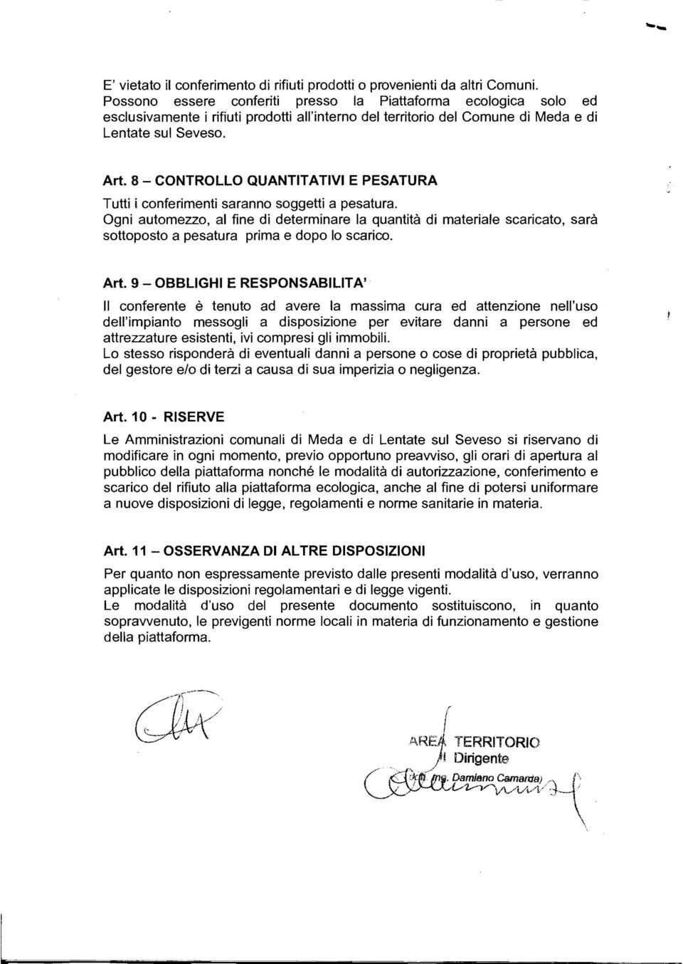 8 - CONTROLLO QUANTITATIVI E PESATURA Tutti i conferimenti saranno soggetti a pesatura.