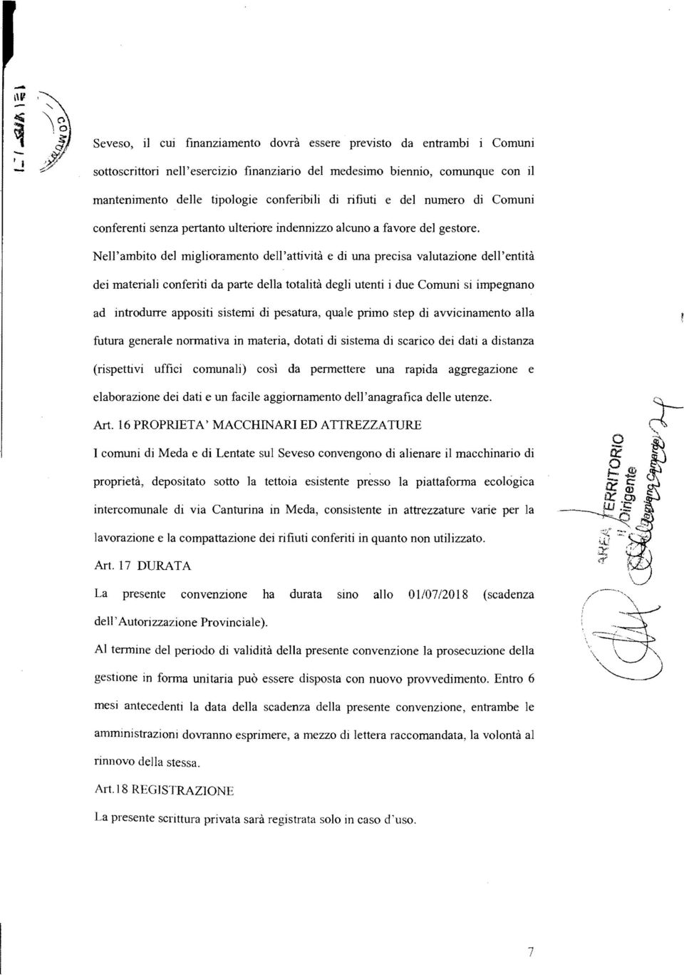 Nell'ambito del miglioramento dell'attività e di una precisa valutazione dell'entità dei materiali conferiti da parte della totalità degli utenti i due Comuni si impegnano ad introdurre appositi