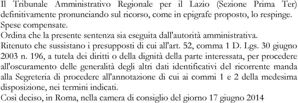 196, a tutela dei diritti o della dignità della parte interessata, per procedere all'oscuramento delle generalità degli altri dati identificativi del ricorrente manda alla