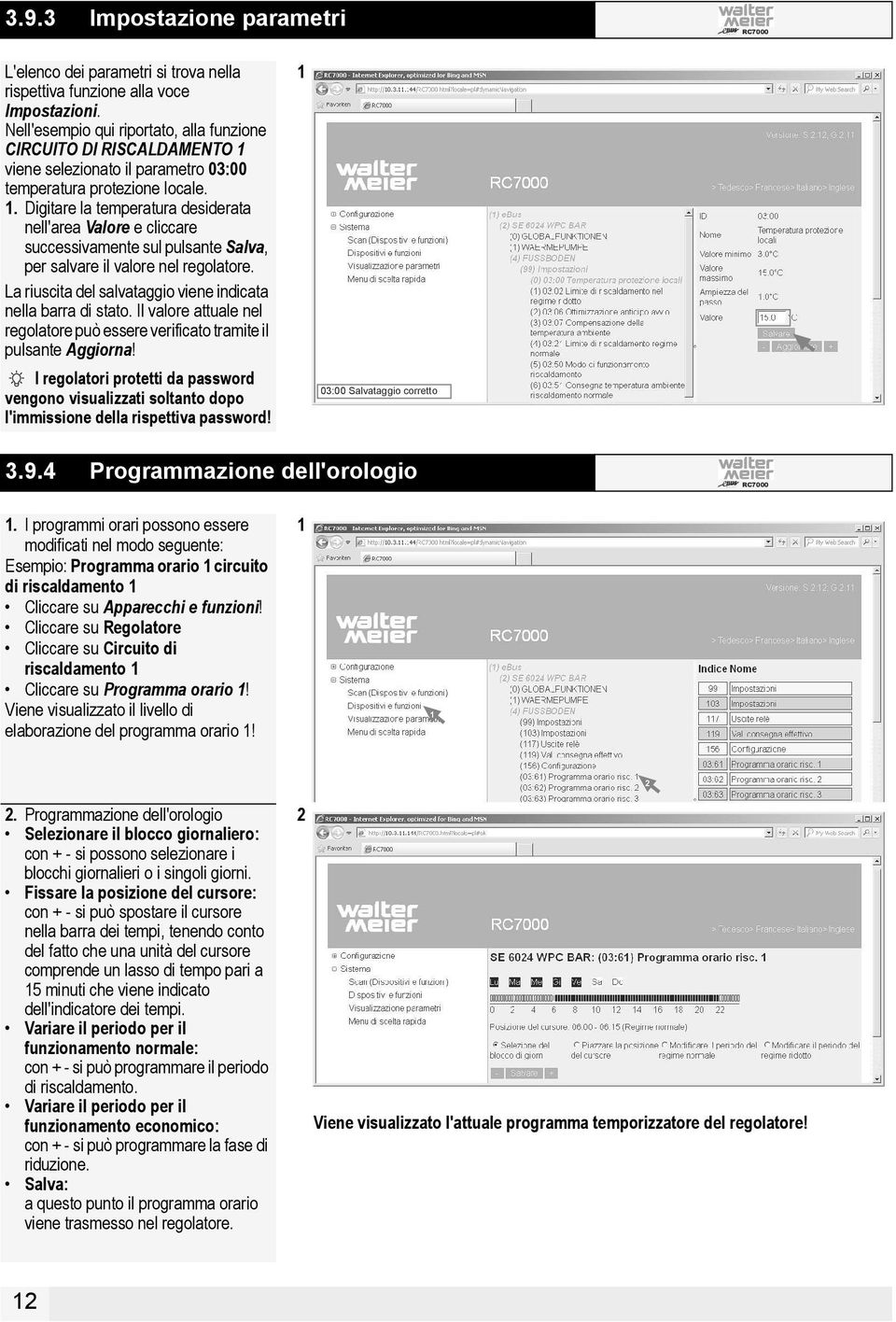 . Digitare la temperatura desiderata nell'area Valore e cliccare successivamente sul pulsante Salva, per salvare il valore nel regolatore.