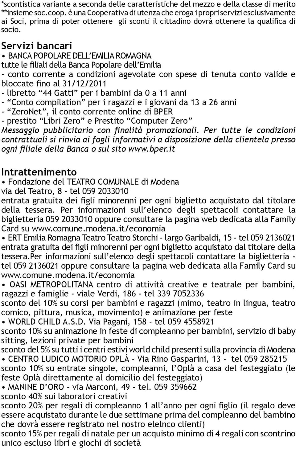 Servizi bancari BANCA POPOLARE DELL EMILIA ROMAGNA tutte le filiali della Banca Popolare dell Emilia - conto corrente a condizioni agevolate con spese di tenuta conto valide e bloccate fino al