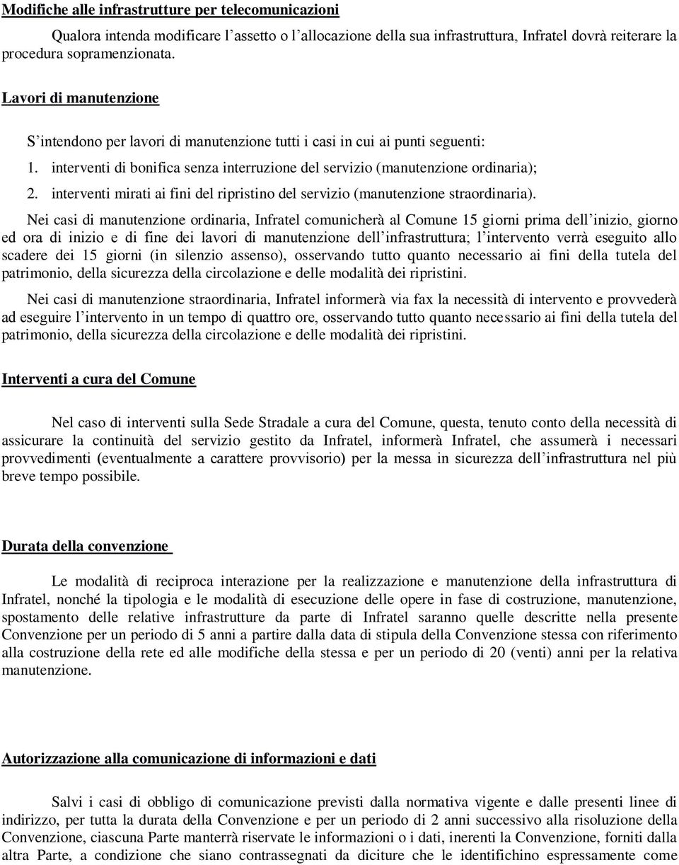 interventi mirati ai fini del ripristino del servizio (manutenzione straordinaria).