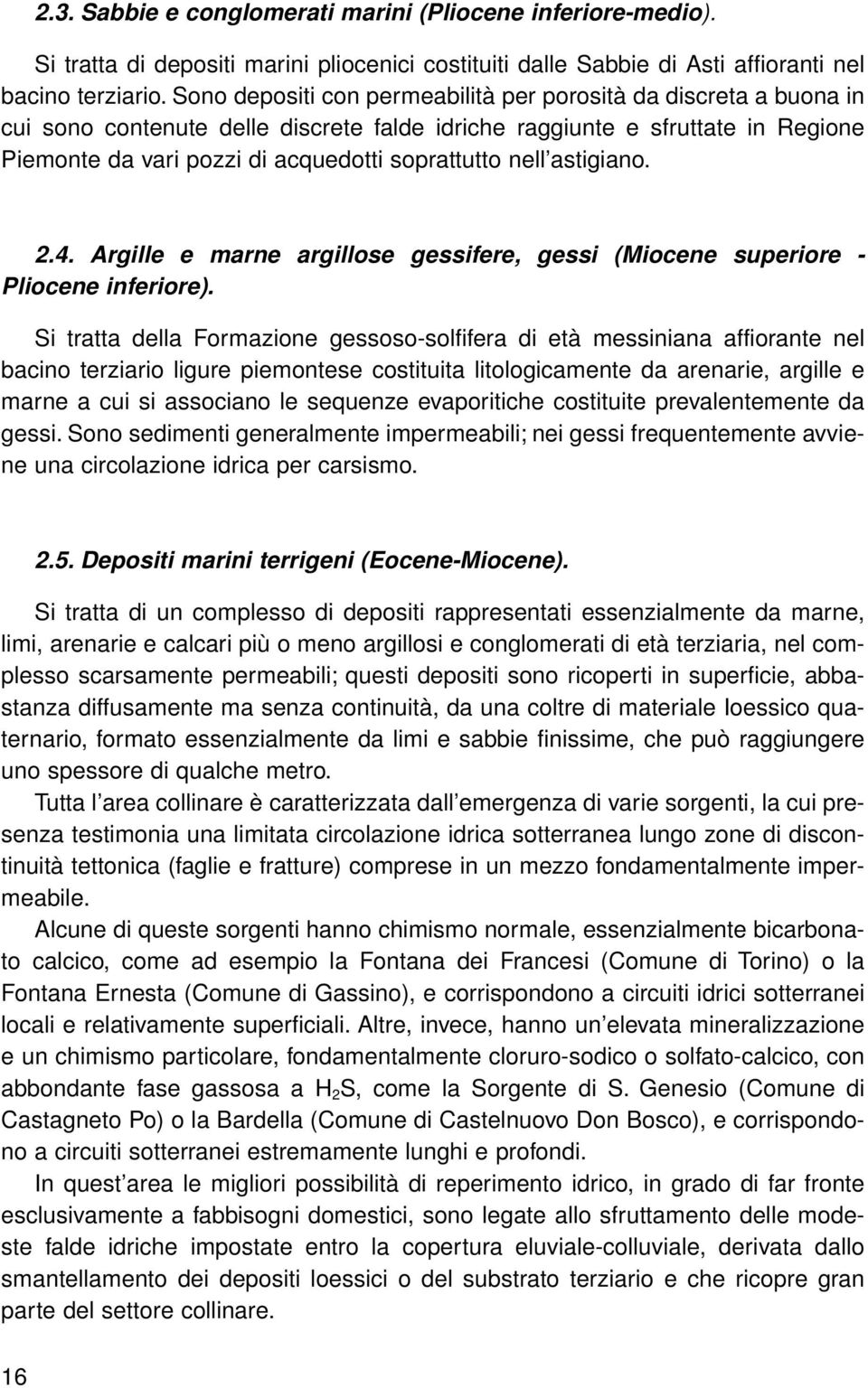 nell astigiano. 2.4. Argille e marne argillose gessifere, gessi (Miocene superiore - Pliocene inferiore).