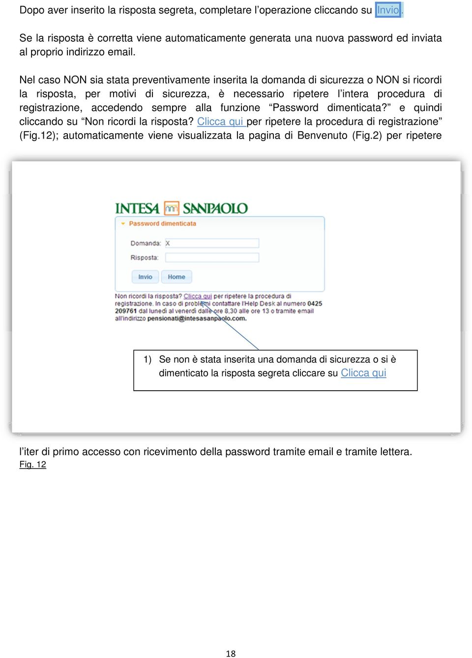 sempre alla funzione Password dimenticata? e quindi cliccando su Non ricordi la risposta? Clicca qui per ripetere la procedura di registrazione (Fig.