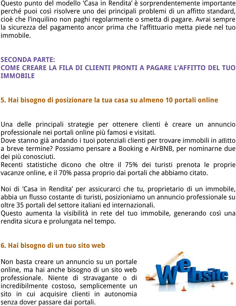 SECONDA PARTE: COME CREARE LA FILA DI CLIENTI PRONTI A PAGARE L AFFITTO DEL TUO IMMOBILE 5.