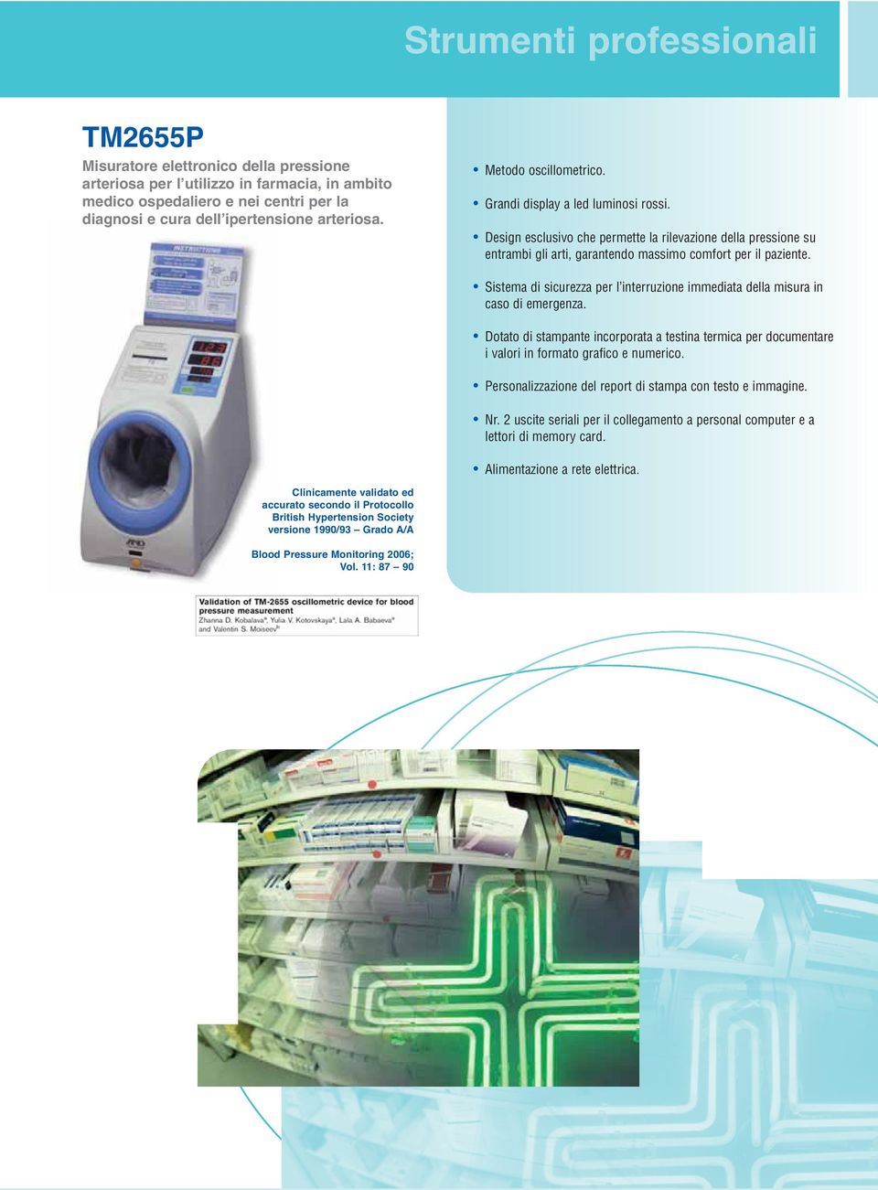 Sistema di sicurezza per l interruzione immediata della misura in caso di emergenza. Dotato di stampante incorporata a testina termica per documentare i valori in formato grafico e numerico.