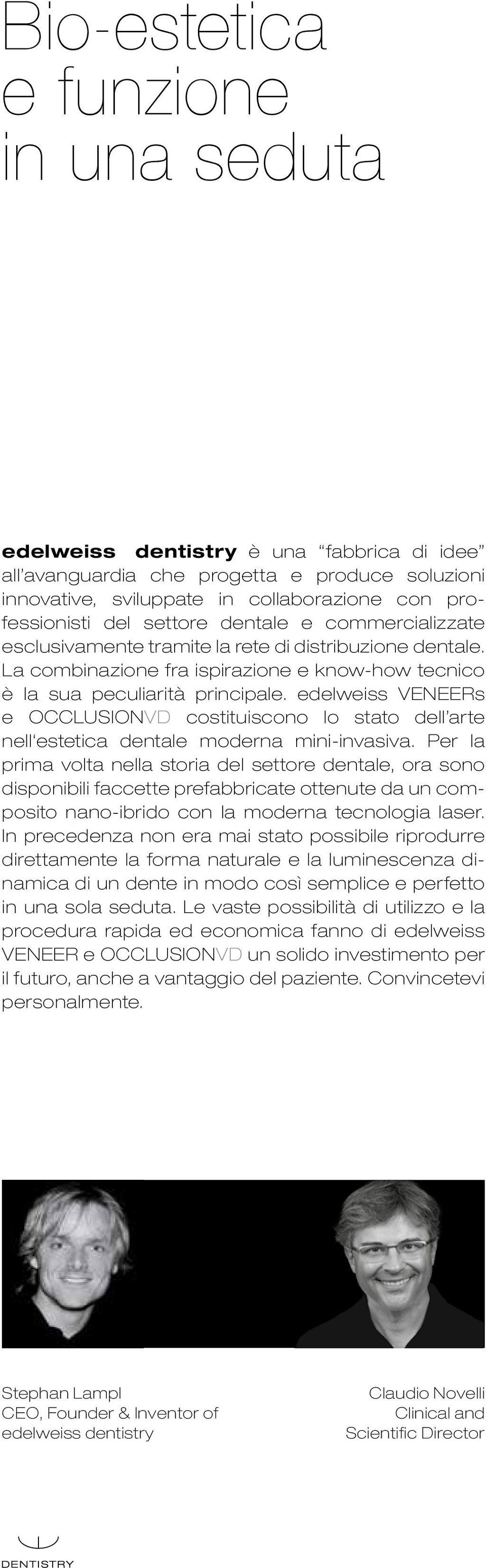 edelweiss VENEERs e OCCLUSIONVD costituiscono lo stato dell arte nell estetica dentale moderna mini-invasiva.