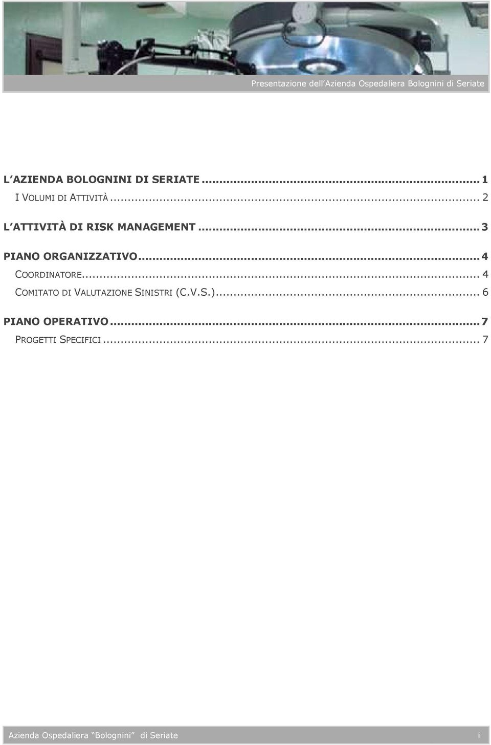 ..4 COORDINATORE... 4 COMITATO DI VALUTAZIONE SINISTRI (C.V.S.).