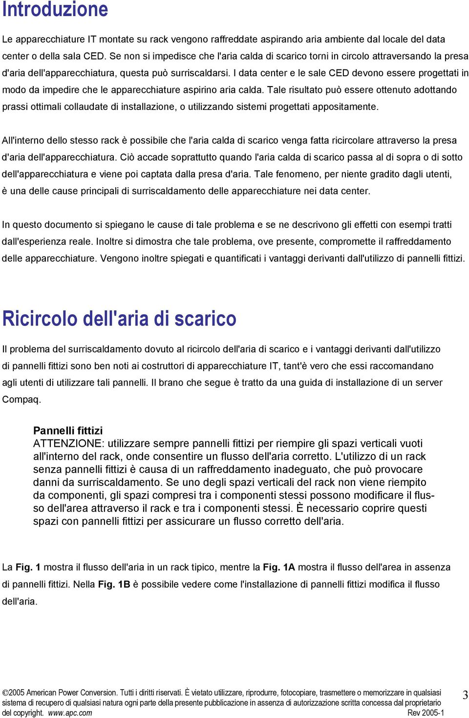 I data center e le sale CED devono essere progettati in modo da impedire che le apparecchiature aspirino aria calda.