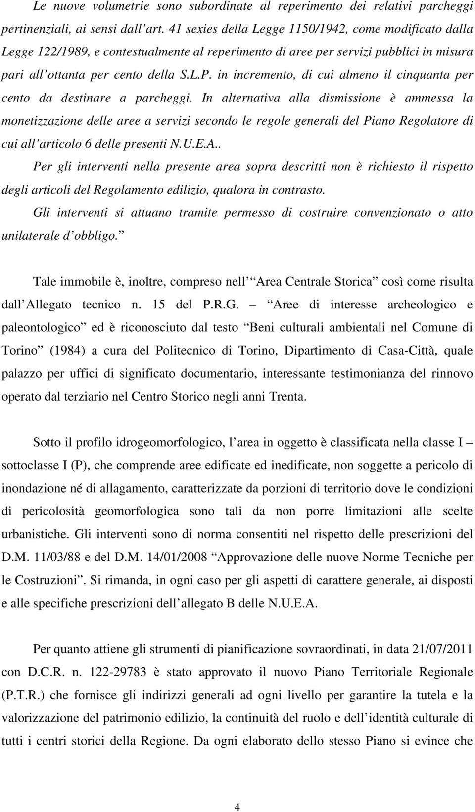 in incremento, di cui almeno il cinquanta per cento da destinare a parcheggi.