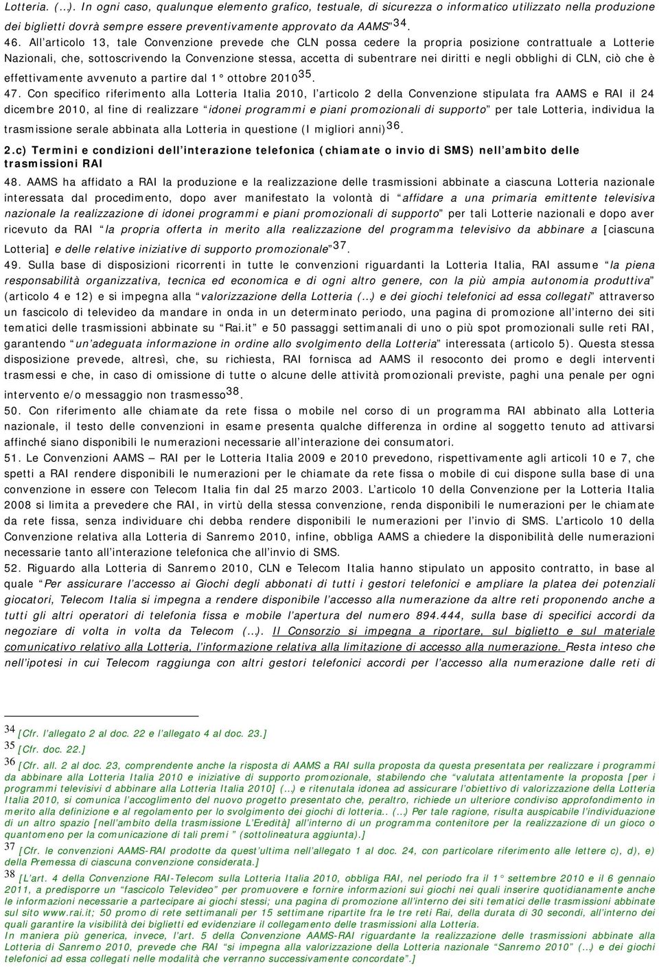 negli obblighi di CLN, ciò che è effettivamente avvenuto a partire dal 1 ottobre 2010 35. 47.