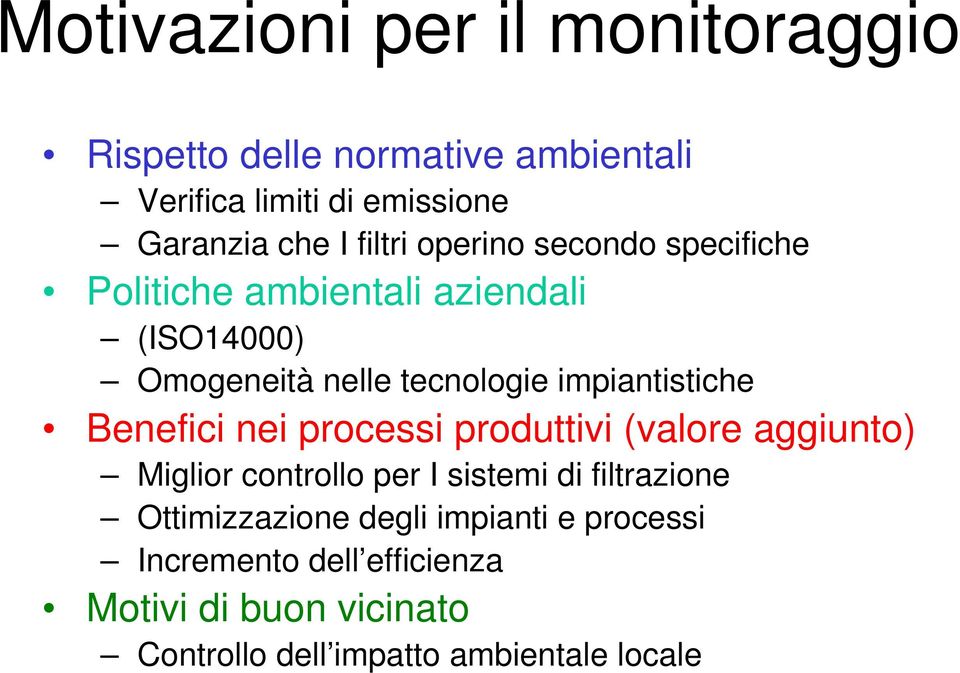 impiantistiche Benefici nei processi produttivi (valore aggiunto) Miglior controllo per I sistemi di filtrazione