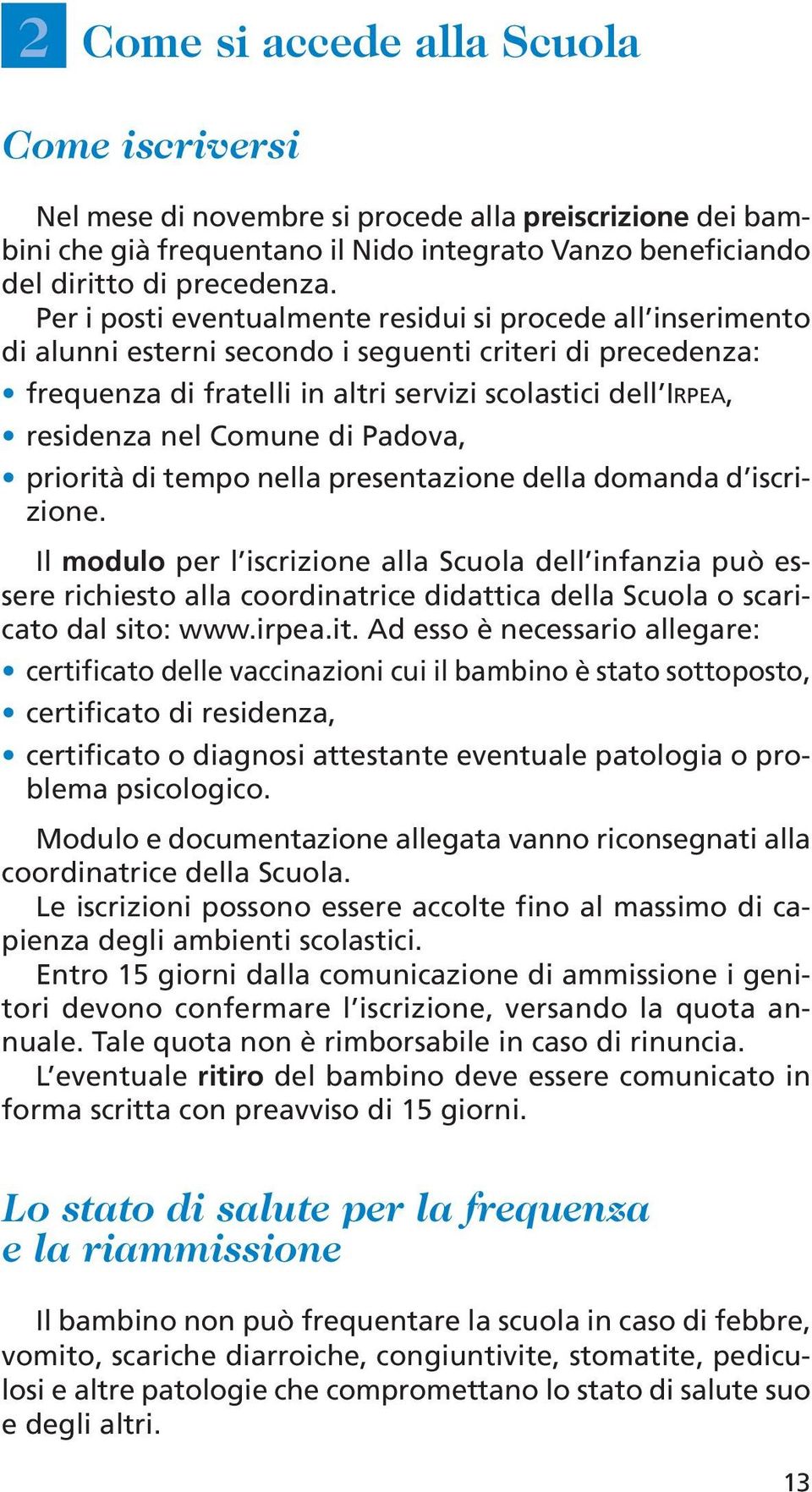 Comune di Padova, priorità di tempo nella presentazione della domanda d iscrizione.