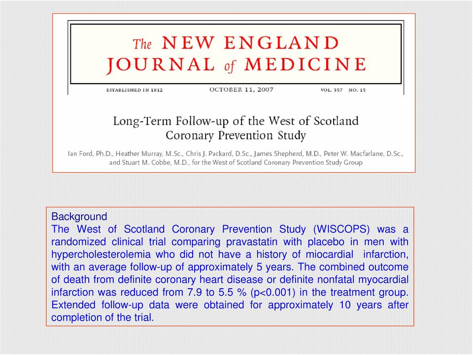 years. The combined outcome of death from definite coronary heart disease or definite nonfatal myocardial infarction was reduced from 7.