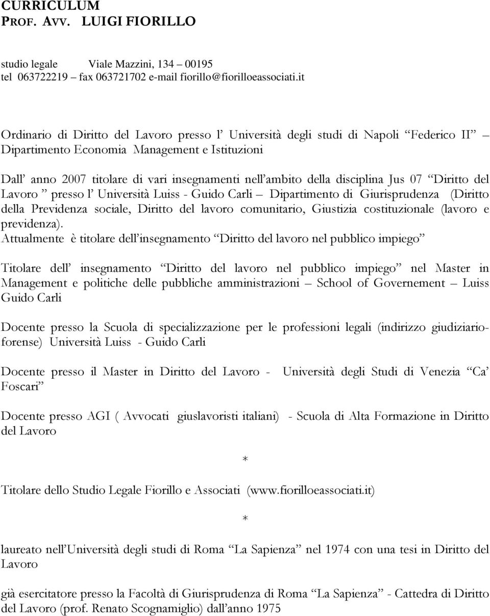 disciplina Jus 07 Diritto del Lavoro presso l Università Luiss - Guido Carli Dipartimento di Giurisprudenza (Diritto della Previdenza sociale, Diritto del lavoro comunitario, Giustizia costituzionale