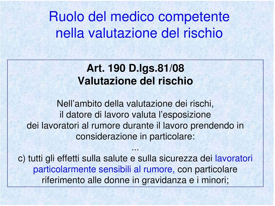 esposizione dei lavoratori al rumore durante il lavoro prendendo in considerazione in particolare:.