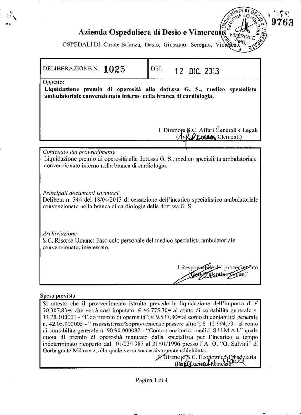 Affari Generali e Legali Clementi) COnlenU10del provvedimento Liquidazione premio di operosità alla dott.ssa G. S., medico speciali:,ta ambulatoriale convenzionato interno nella branca di cardiologia.