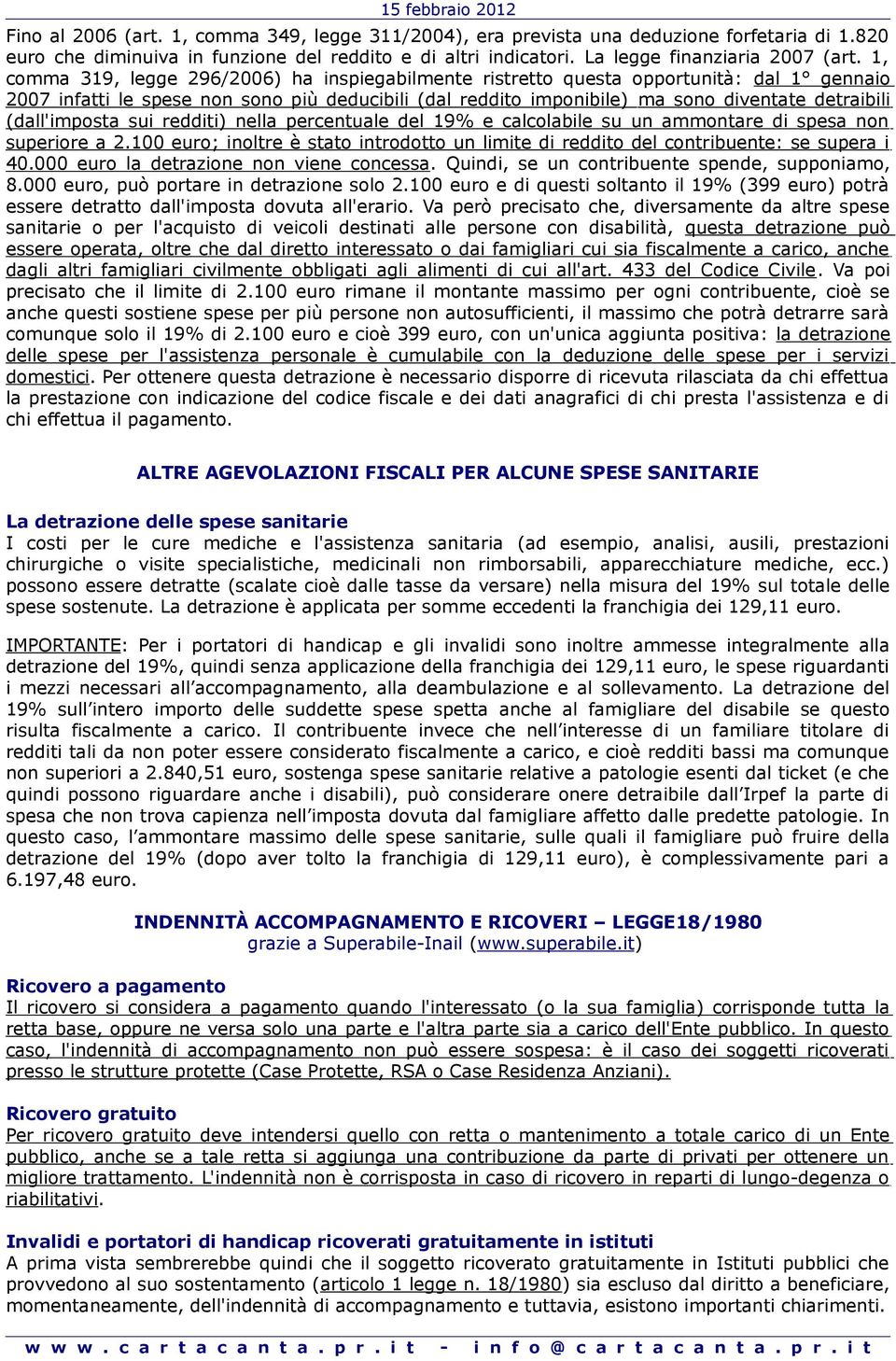 (dall'imposta sui redditi) nella percentuale del 19% e calcolabile su un ammontare di spesa non superiore a 2.