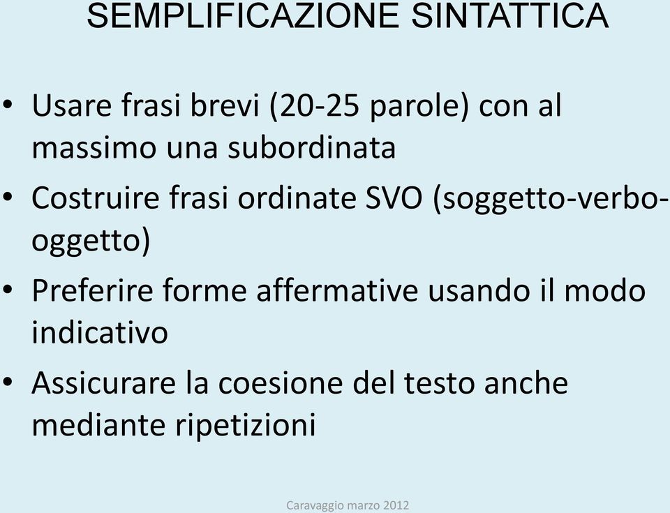 (soggetto-verbooggetto) Preferire forme affermative usando il