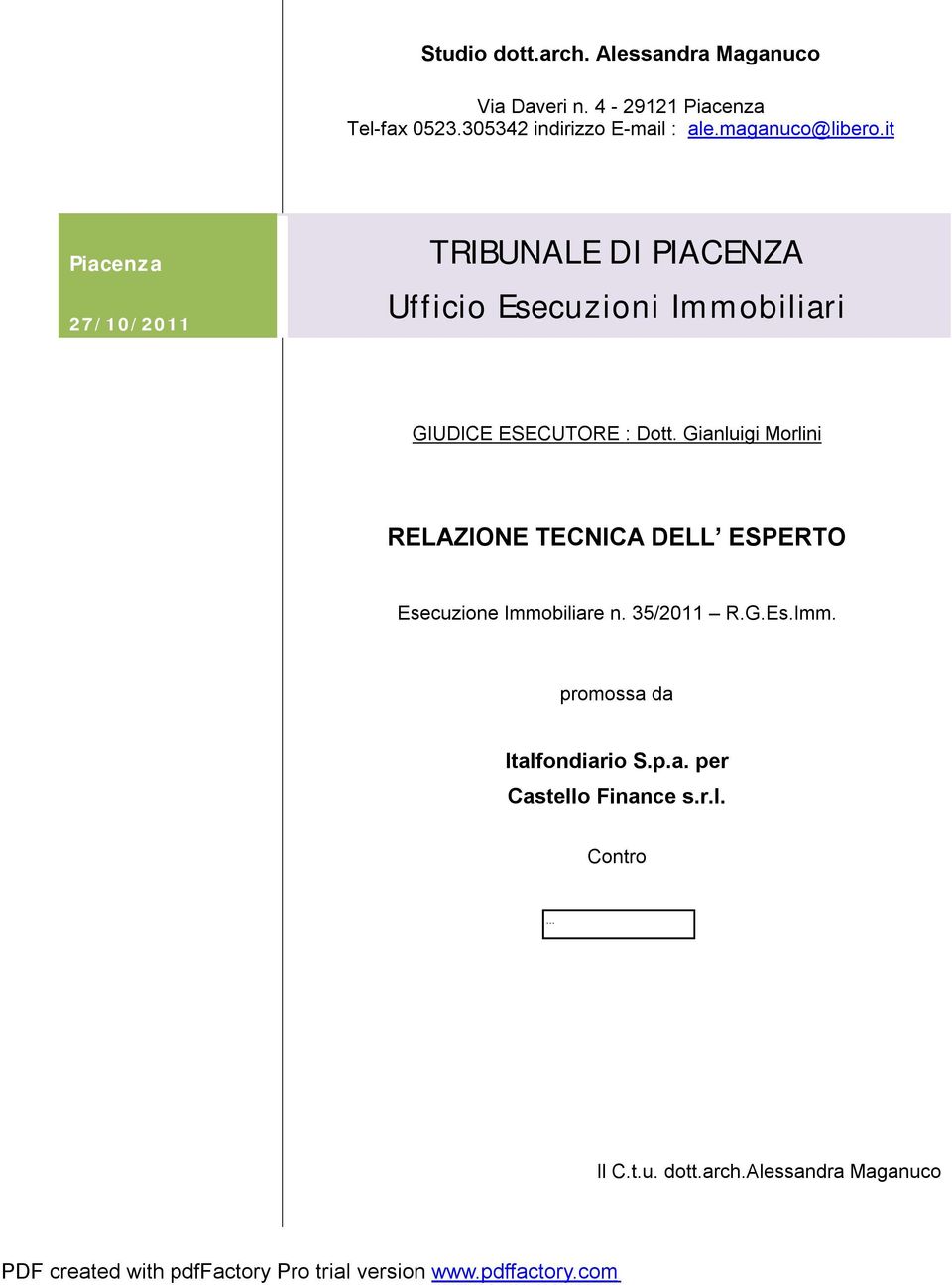 it Piacenza 27/10/2011 TRIBUNALE DI PIACENZA Ufficio Esecuzioni Immobiliari GIUDICE ESECUTORE : Dott.