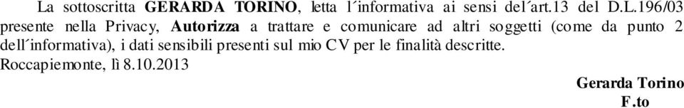 soggetti (come da punto 2 dell informativa), i dati sensibili presenti sul